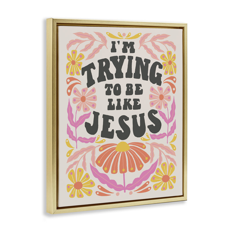 «Trying To Be Like Jesus», art mural sur toile flottante par Muffin Grayson, Cadre flottant doré, H 31 po x l 25 po