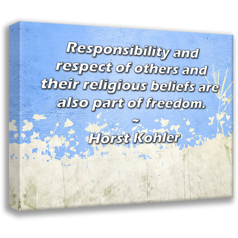 ArtsyQuotes Gallery Wrapped Canvas By Horst Kohler: "Responsibility and respect of others and their religious beliefs are also part of freedom."