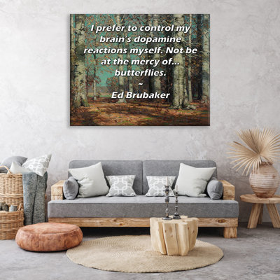 ArtsyQuotes Gallery Wrapped Canvas By Ed Brubaker: "I prefer to control my brain’s dopamine reactions myself. Not be at the mercy of... butterflies."