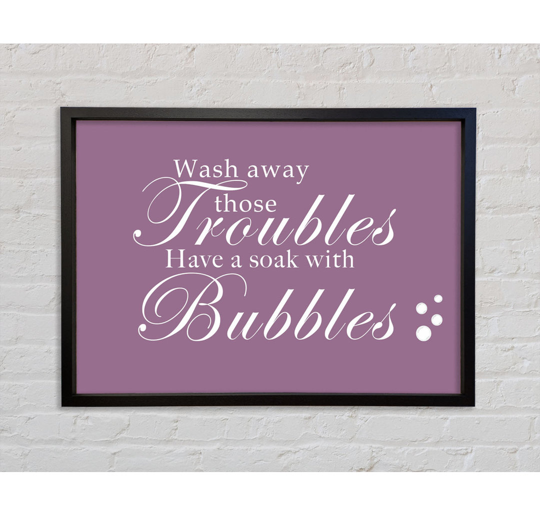 Badezimmer Zitat Wash Away Those Troubles Bubbles - Single Picture Frame Typography on Canvas