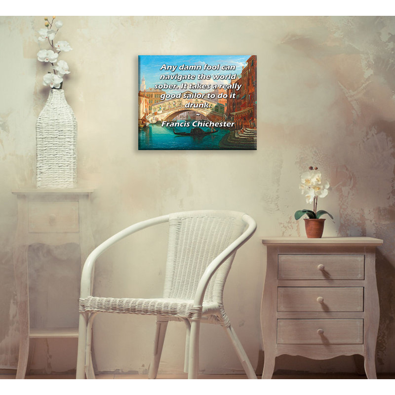 Toile tendue de la galerie ArtsyQuotes par Francis Chichester: «N'importe quel imbécile peut naviguer dans le monde avec sobriété. Il faut un très bon marin pour le faire ivre.»