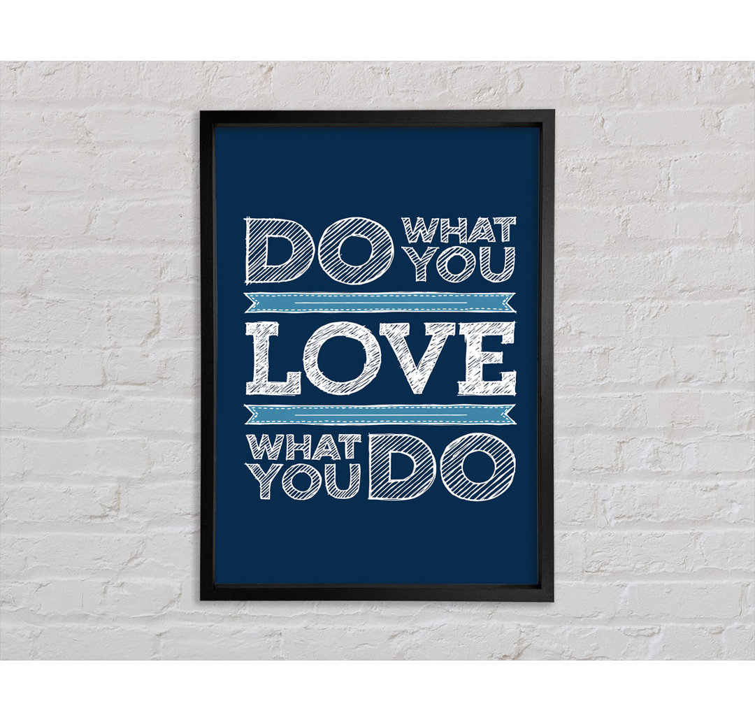 Do What You Love 1 - Einzelne Bilderrahmen Kunstdrucke auf Leinwand