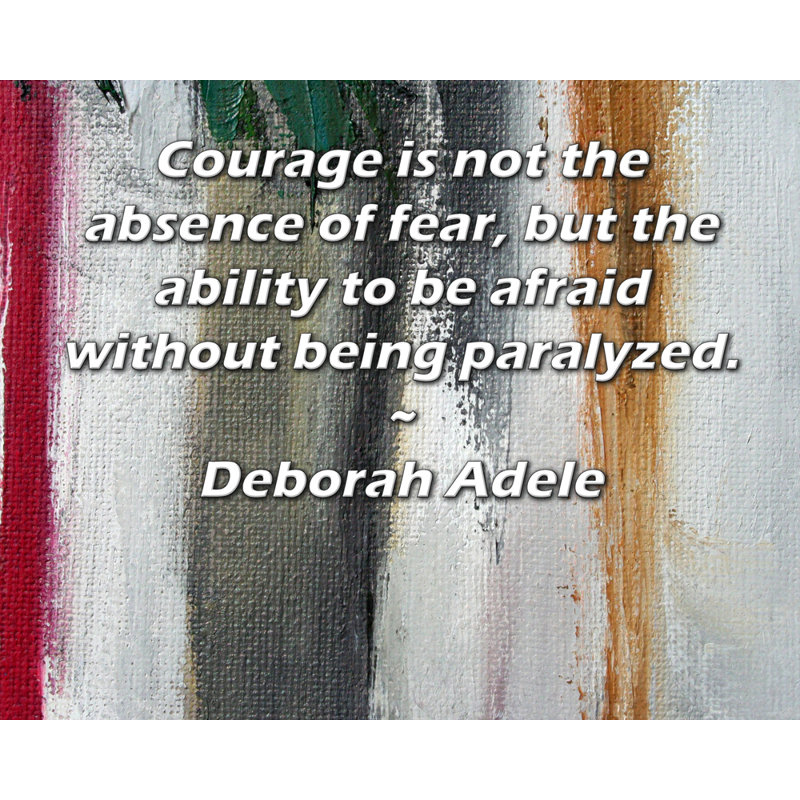 Toile tendue d'ArtsyQuotes par Deborah Adele: «Le courage n'est pas l'absence de peur, mais la capacité d'avoir peur sans être paralytique.