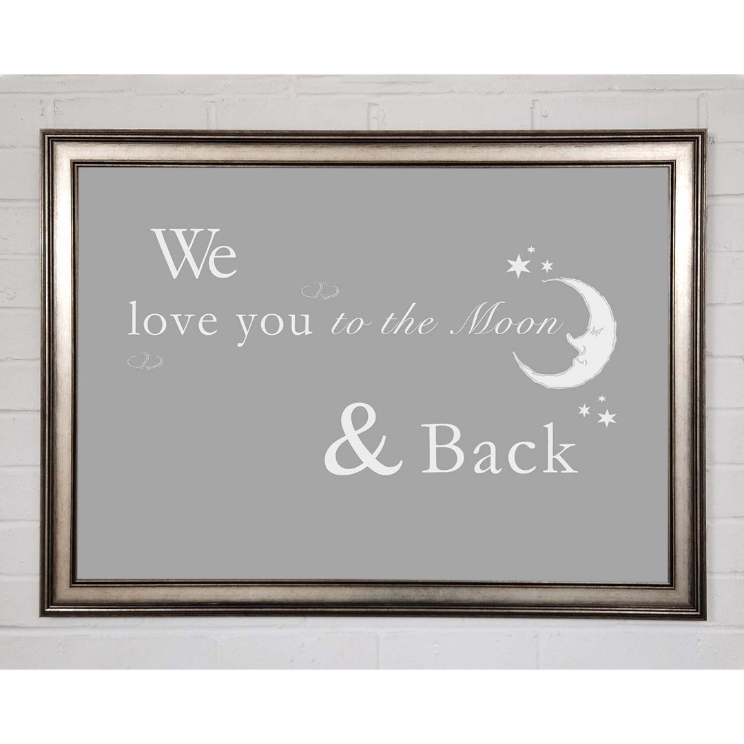 Kinderzimmer Zitat We Love You To The Moon And Back 2 Grau Weiß Gerahmter Druck