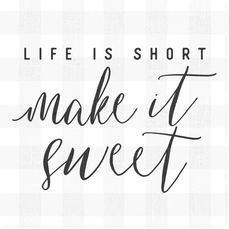 «Life Is Short Make It Sweet», reproduction sur toile tendue, L 12 po x H 12 po