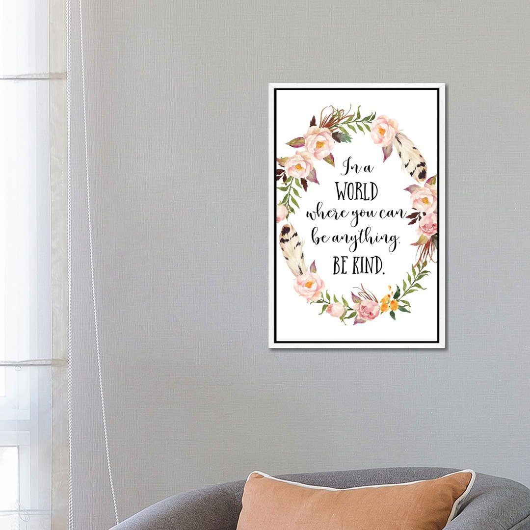 In A World Where You Can Be Anything, Be Kind - Print on Canvas