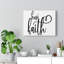 Have Faith - Wrapped Canvas Print