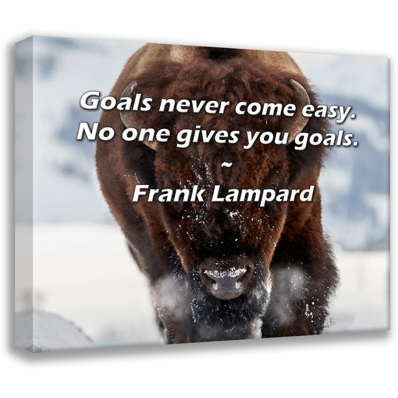 Citation artistique «Les objectifs ne sont jamais faciles. Personne ne vous donne de buts.» Toile tendue par Frank Lampard Gallery