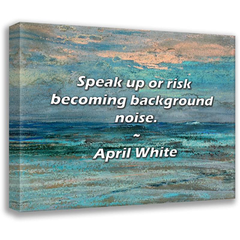 April White: Citation ou risque de devenir un bruit de fond., H 26 po x l 32 po