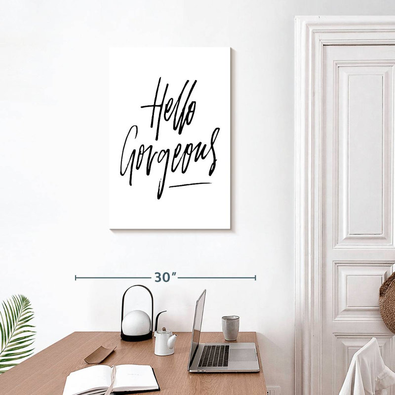 BW Hello Gorgeous, 30" H x 20" W