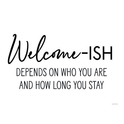 " Welcome-Ish " by Lettered & Lined