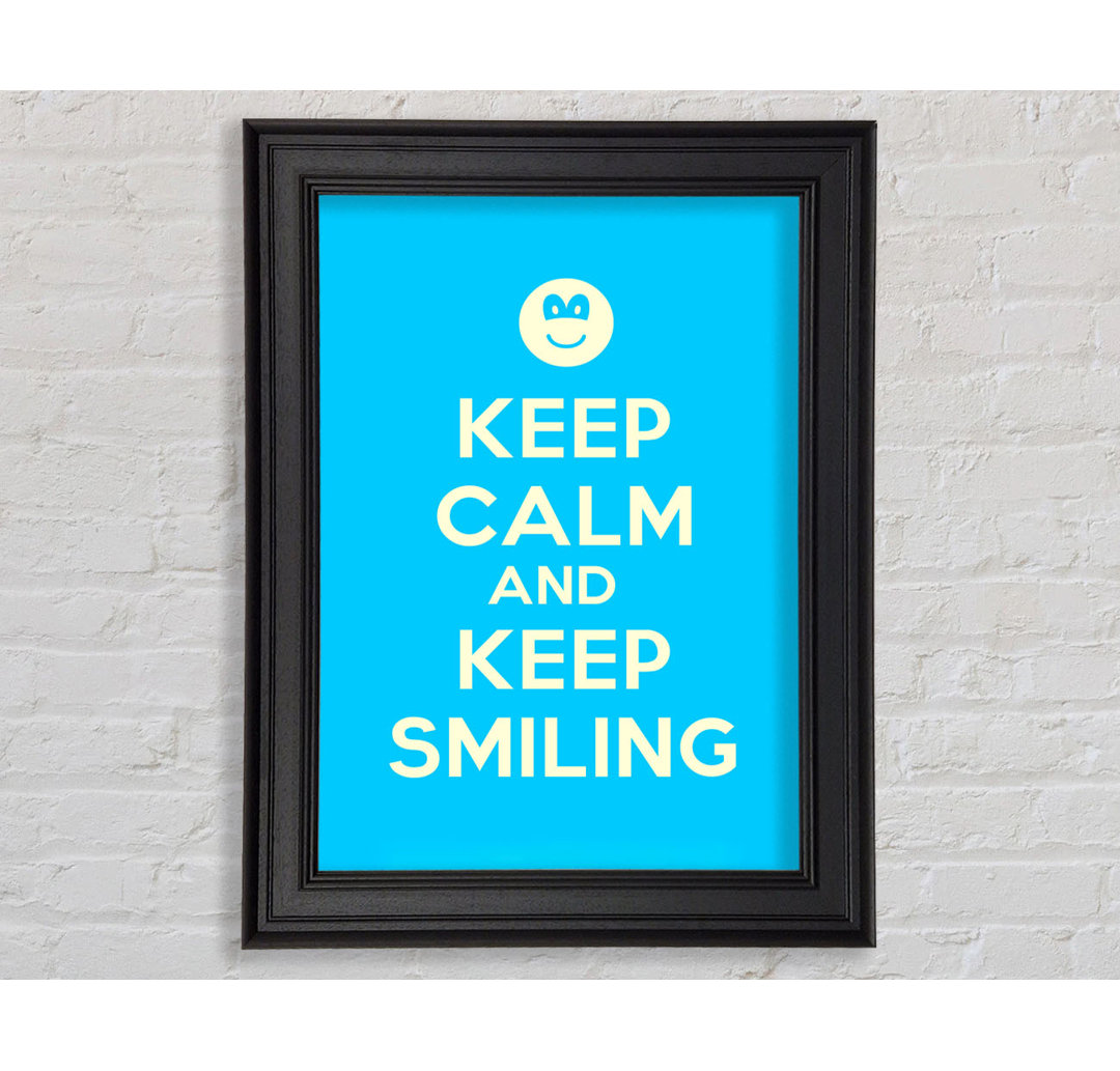 Keep Calm Keep Smiling von Veronique Charron - Einzelne Bilderrahmen Kunstdrucke