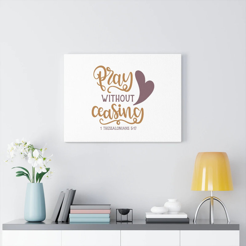 Pray Out Ceasing 1 Thessalonians 5:17 - Wrapped Canvas Print, 30cm H x 41cm W