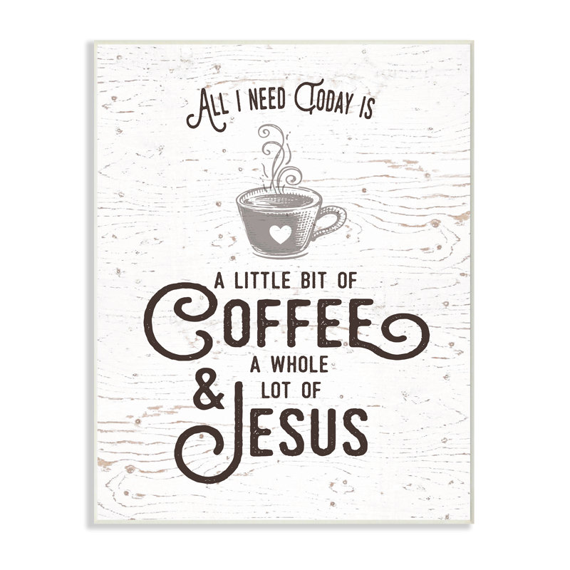 «All I Need Today is Coffee and Jesus» par «Leted and lined», reproduction d'art textuel, H 20 po x l 16 po, Toile tendue