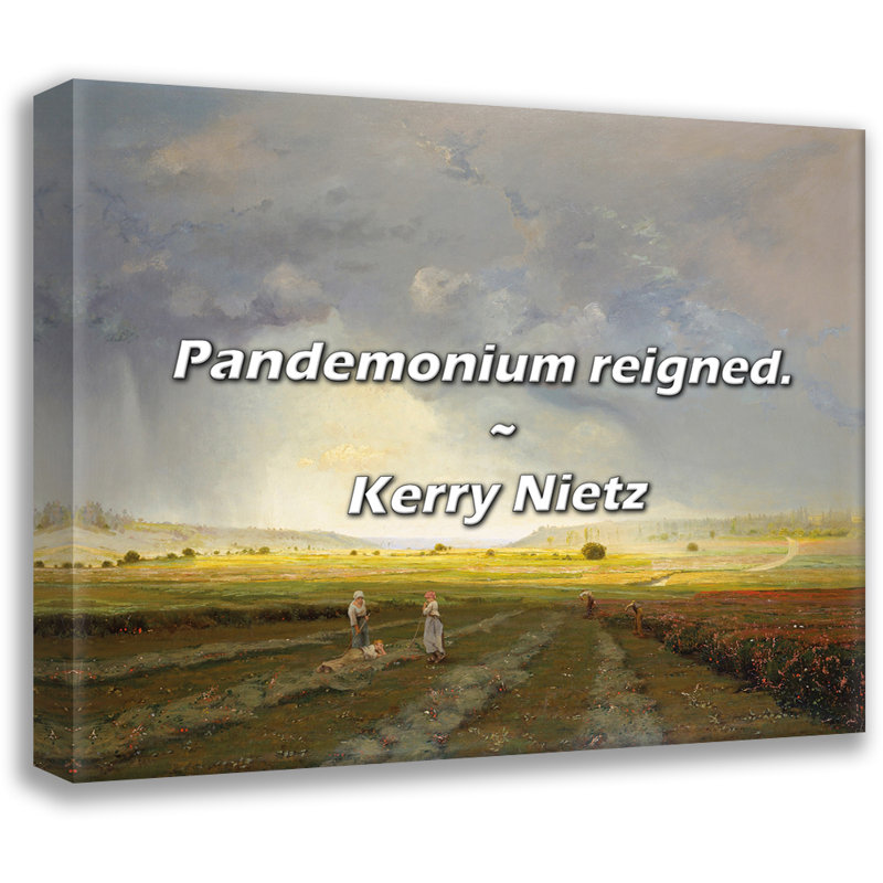 Artsy Quote "Pandemonium reigned." By Kerry Nietz Gallery Wrapped Canvas, 17" H x 24" W