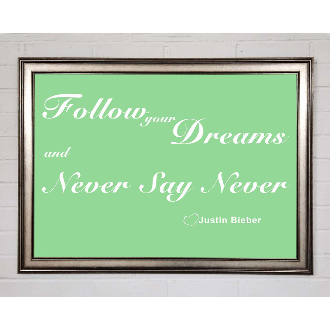 Gerahmtes Leinwandbild Follow Your Dreams Justin Bieber