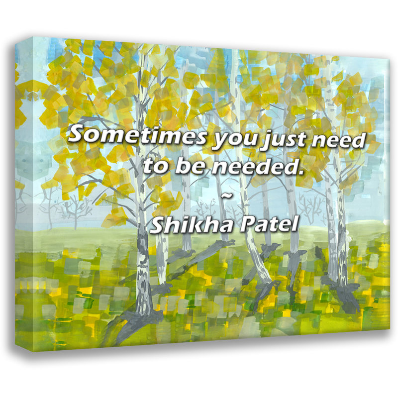 Citation de Shikha Patel: Parfois, il suffit d'en avoir besoin., H 20 po x l 24 po