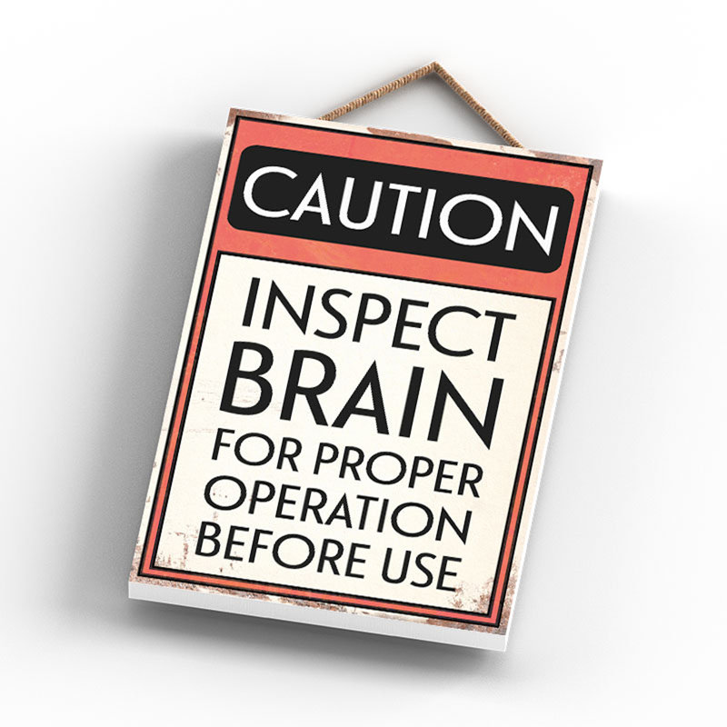 Caution Inspect Brain - Print on MDF