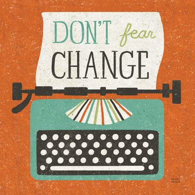 " Retro Desktop Typewriter Don't Fear Change " by Michael Mullan