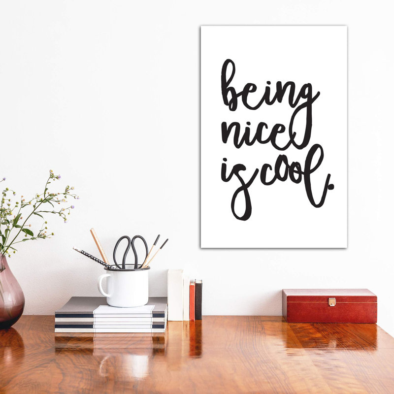 Being Nice Is Cool. - Wrapped Canvas Print, 30.48 cm H x 45.72 cm W
