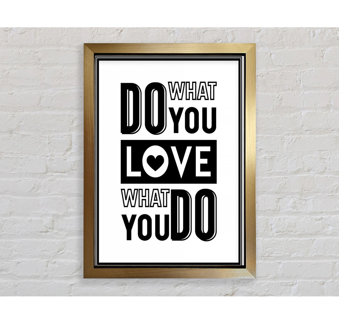 Do What You Love 4 Gerahmter Druck Wandkunst