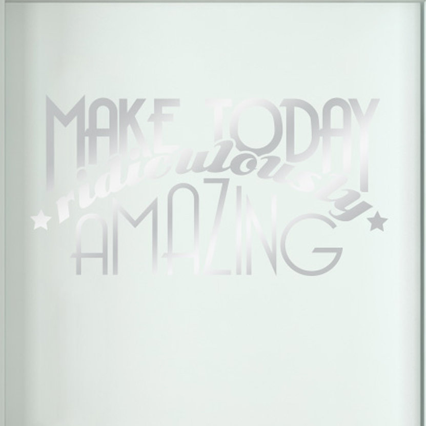 Make Today Ridiculously Amazing Door Room Wall Sticker
