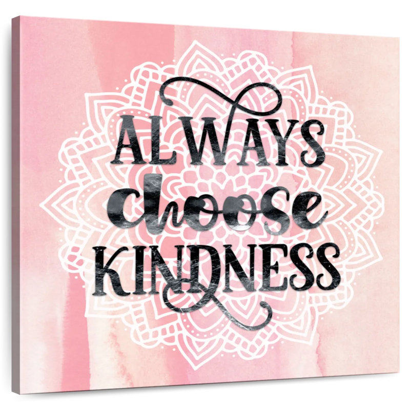 Always Choose Kindness, 20" H x 20" W