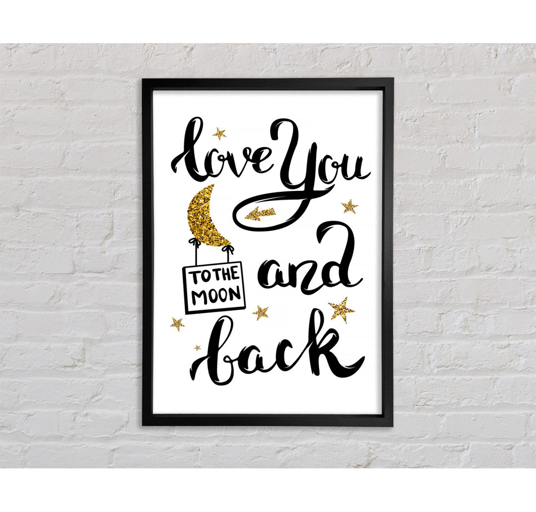 Love You To The Moon And Back - Einzelner Bilderrahmen Kunstdrucke auf Leinwand