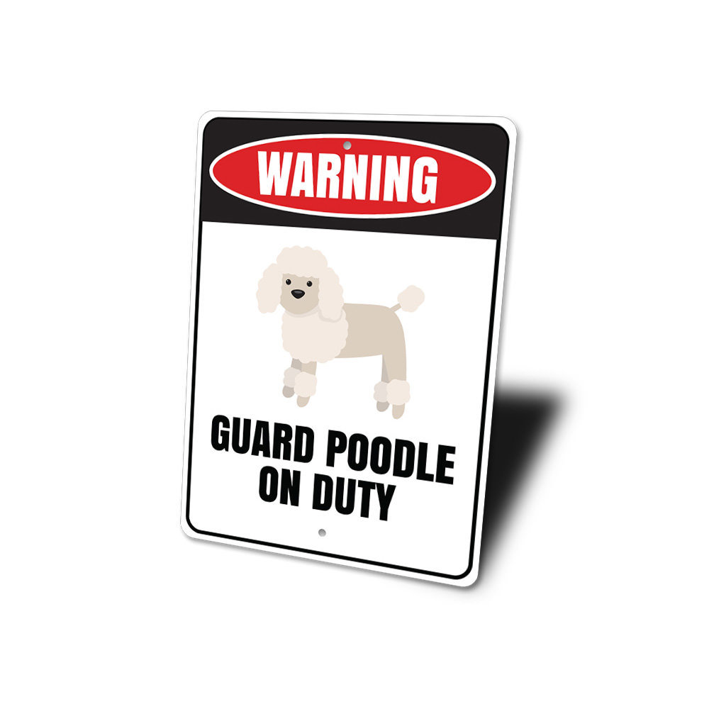Guard Poodle On Duty Aluminum Sign Lizton Sign Shop, Inc 