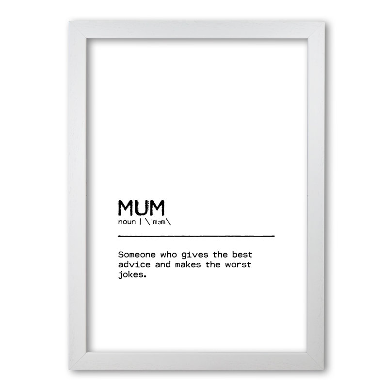 Mum Advice Definition Quote - Print, 60 cm H x 42 cm W x 5 cm D, White Grain Frame