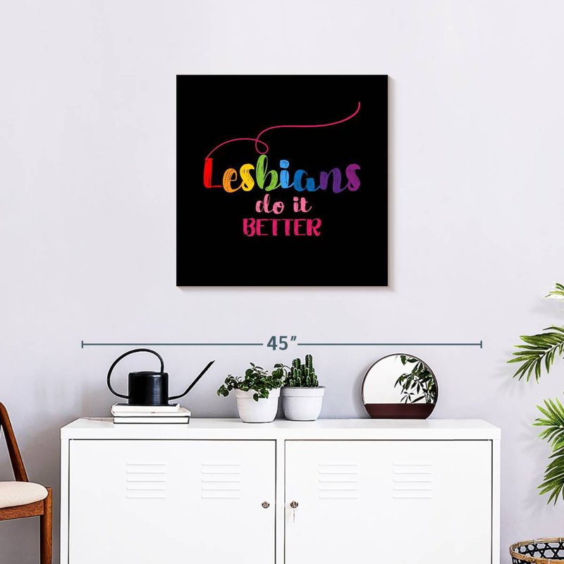 Lesbians Do It Better, 24" H x 24" W