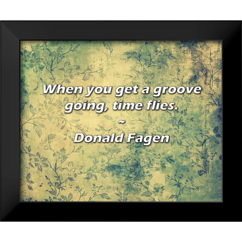 Citation de Donald Fagen: Quand le temps passe, le temps passe vite.
