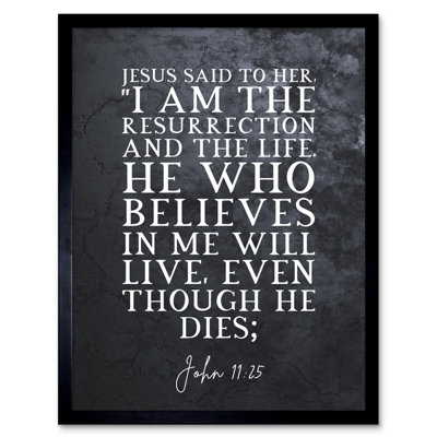 John 11:25 Jesus I Am The Resurrection And The Life - Single Picture Frame Typography