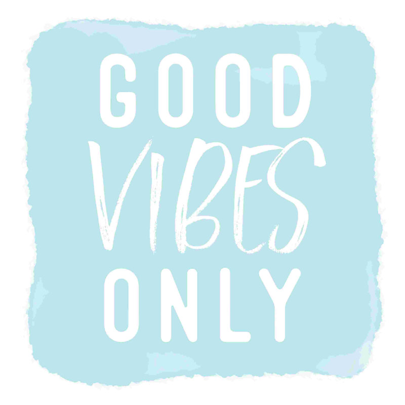 " Good Vibes Only ", 36" H x 36" W  