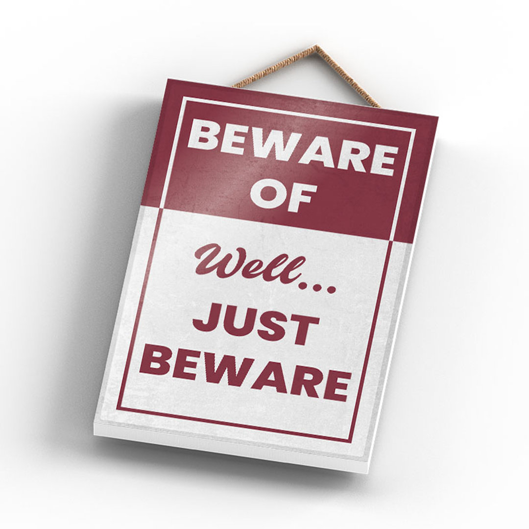 Beware Of Well Just Beware - Print on MDF