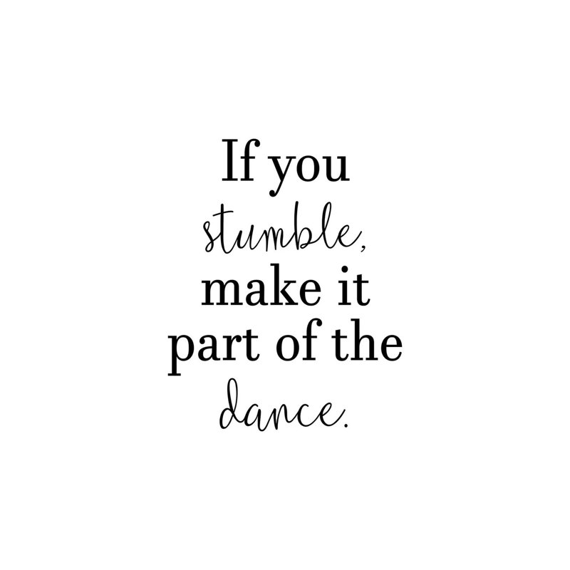 If You Stumble Make It Part of The Dance 1 Piece Wrapped Canvas Wall Art, 20.32 cm H x 30.48 cm W