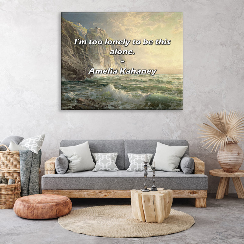 Artsy Quote "I’m too lonely to be this alone." By Amelia Kahaney Gallery Wrapped Canvas, 33" H x 48" W