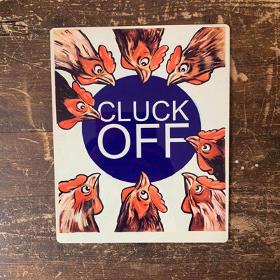 Cluck off Chickens Metal Wall Sign