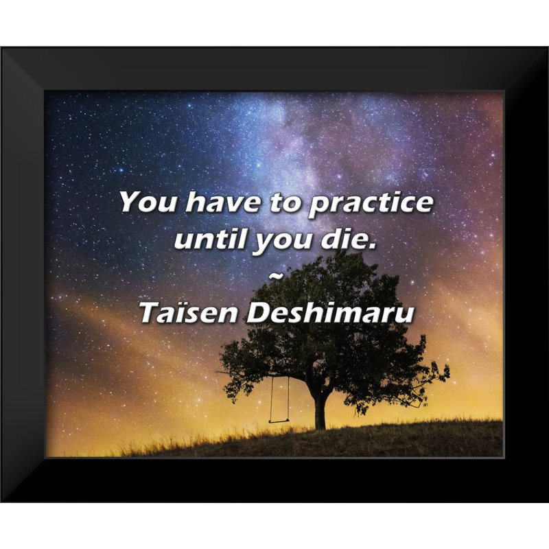 Citation de Taïsen Deshimaru: Vous devez vous entraîner jusqu'à votre mort.