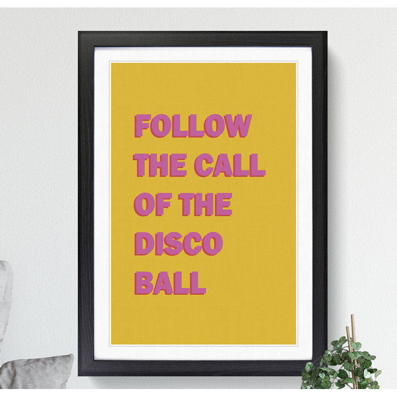 Follow the Call of the Disco Ball - Picture Frame Typography, 90cm H x 65cm W x 2cm D, Oak Framed