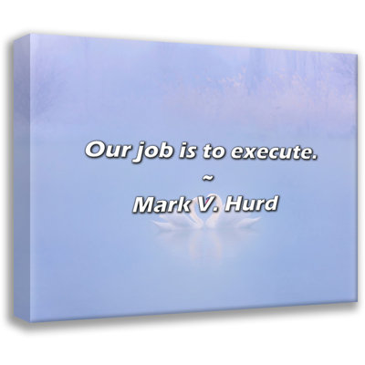Mark V. Hurd Citation: Notre travail consiste à exécuter.