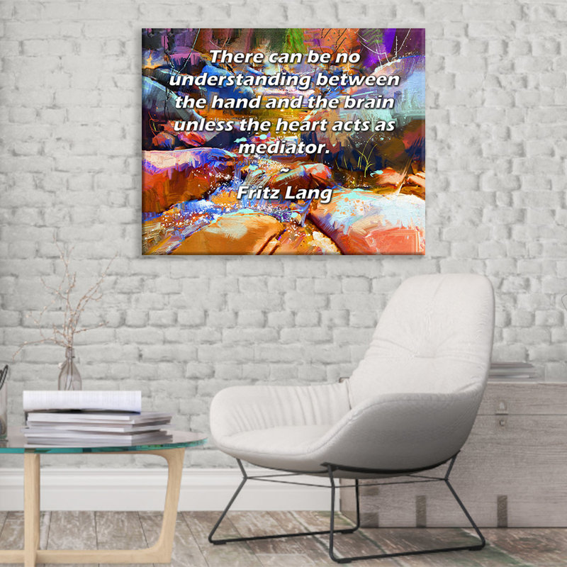 Toile tendue d'ArtsyQuotes par Fritz Lang: «Il ne peut y avoir de discernement entre la main et le cerveau à moins que le cœur n'agisse comme médiateur.