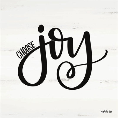 " Choose Joy " by Imperfect Dust