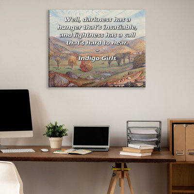 Toile tendue d'ArtsyQuotes par Indigo Girls: «L'obscurité a un appétit insatiable, et la légèreté a un appel difficile à entendre.