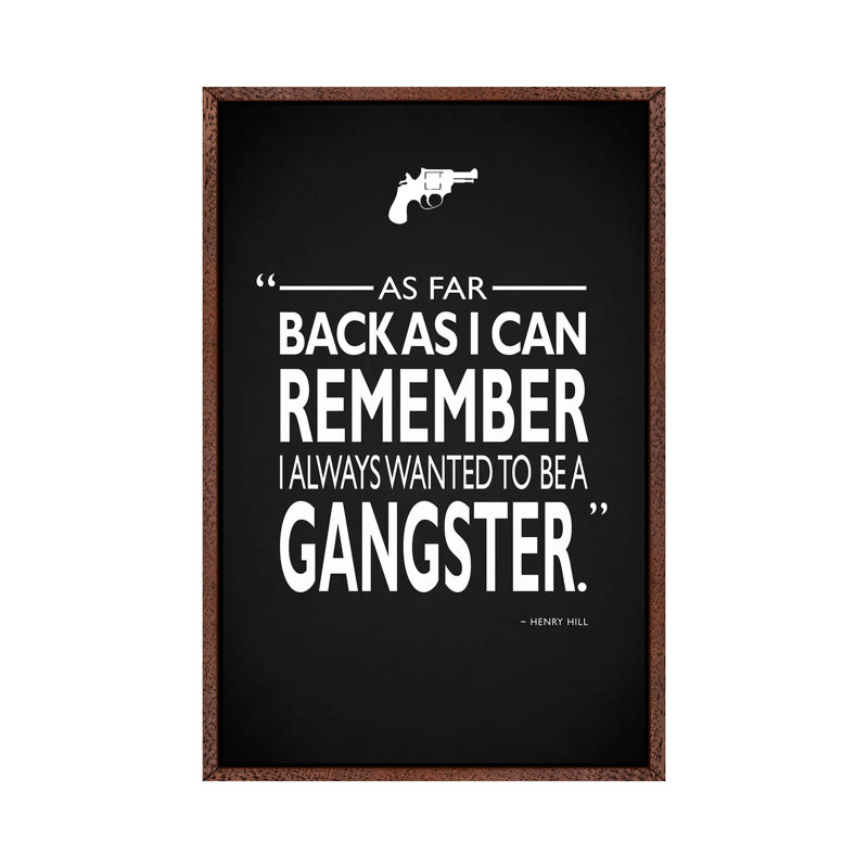 Goodfellas Be A Gangster by Mark Rogan - Print on Canvas, 66.04 cm H x 45.72 cm W, Classic Brown Wood Framed