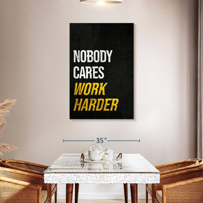 «None Cares So Work Harder»