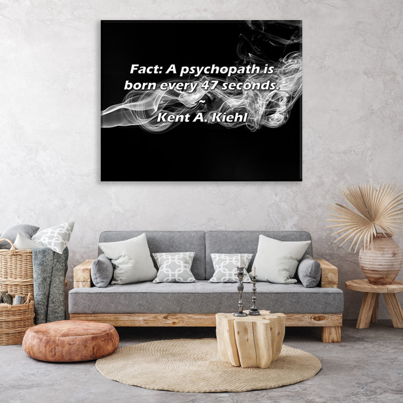 Citation artistique «Fait: un psychopathe naît toutes les 47 secondes». Toile tendue par Kent A. Kiehl, H 33 po x l 48 po