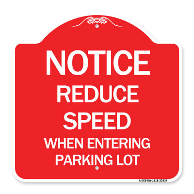 Signmission Designer Series Sign - Notice - Reduce Speed When Entering Parking Lot Sign | Red & White 18" X 18" Heavy-Gauge Aluminum Architectural Sign | Protect Your Business | Made In The USA