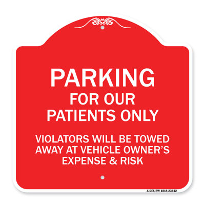 Signmission Designer Series Sign - Parking For Our Patients Only - Violators Will Be Towed Away At Vehicle Owner's Expense & Risk | Red & White 18" X 18" Heavy-Gauge Aluminum Architectural Sign