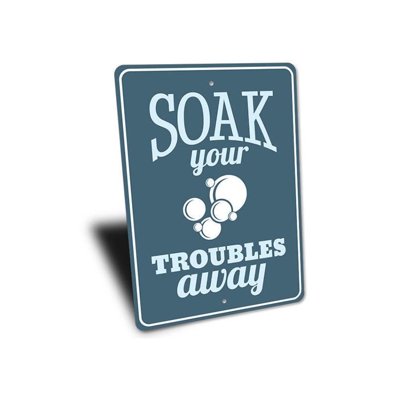 Plaque en aluminium Soak Your Trouble, H 18 po x l 12 po x P 0,06 po